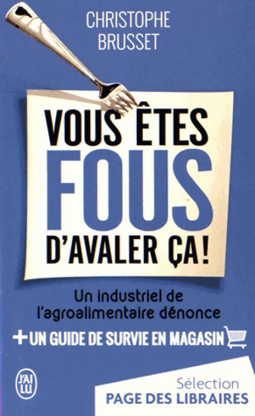 Livrenpoche : Vous êtes fous d'avaler ça ! - Christophe Brusset - Livre
