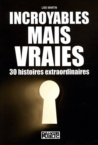 Livrenpoche : Incroyables mais vraies - Lise Martin - Livre