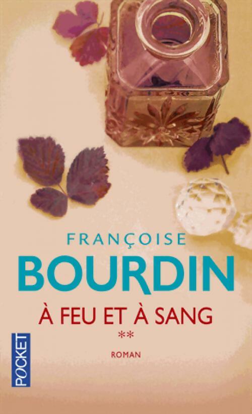 A feu et à sang Tome II - Françoise Bourdin -  Pocket - Livre