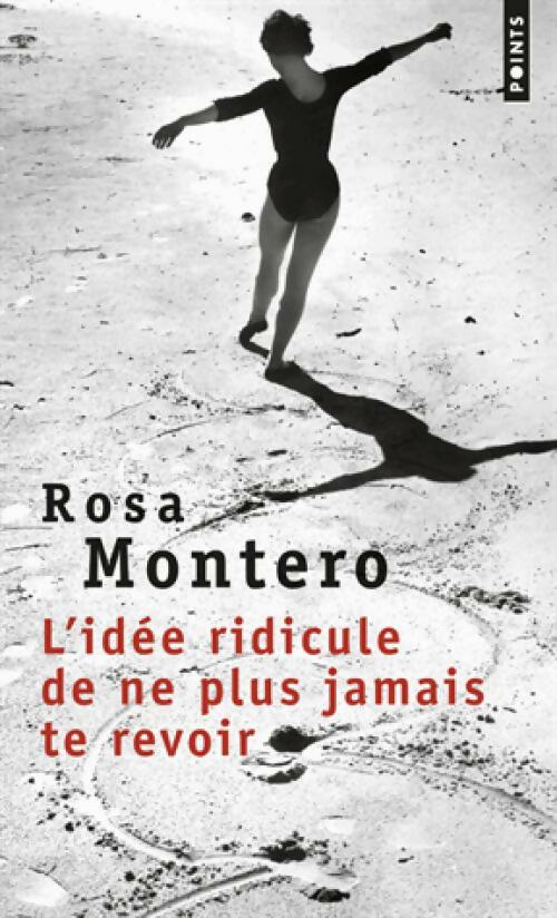 Livrenpoche : L'idée ridicule de ne plus te revoir - Rosa Montero - Livre