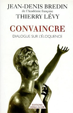 Livrenpoche : Convaincre. Dialogue sur l'éloquence - Jean-Denis Bredin, Thierry Lévy-Abégnoli - Livre