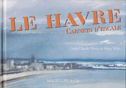 Livrenpoche : Le Havre. Carnets d'escale - Jean-Claude Piriou - Livre