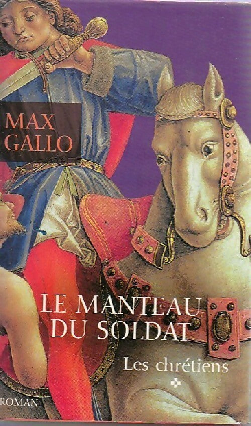 Livrenpoche : Les chrétiens Tome I : Le manteau du soldat - Max Gallo - Livre