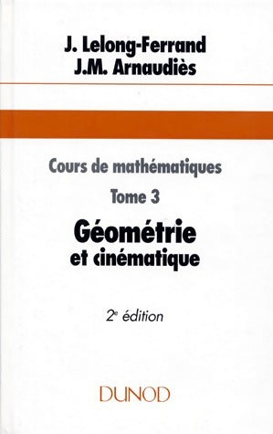 Livrenpoche : Cours de mathématiques Tome III : Géométrie et cinématique - Jacqueline Lelong-Ferrand - Livre