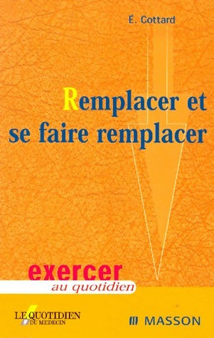 Livrenpoche : Remplacer et se faire remplacer - Eric Cottard - Livre