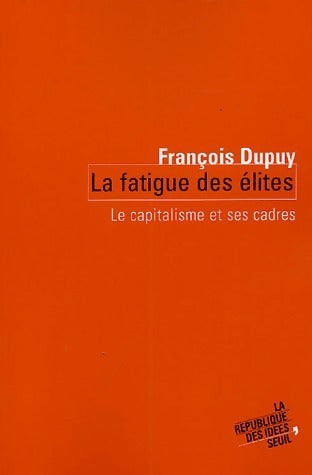 Livrenpoche : La fatigue des élites - François Dupuy - Livre