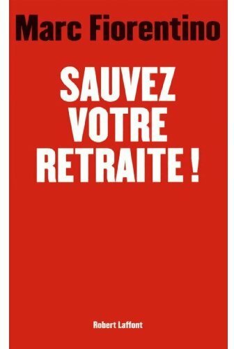 Livrenpoche : Sauvez votre retraite ! - Marc Fiorentino - Livre