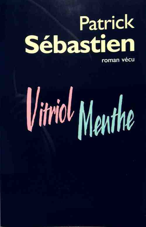 Livrenpoche : Vitriol menthe - Patrick Sébastien - Livre