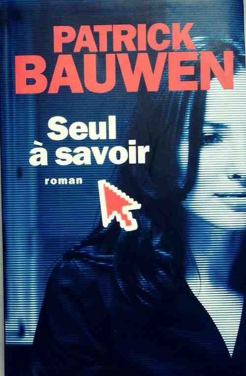 Livrenpoche : Seul à savoir - Patrick Bauwen - Livre