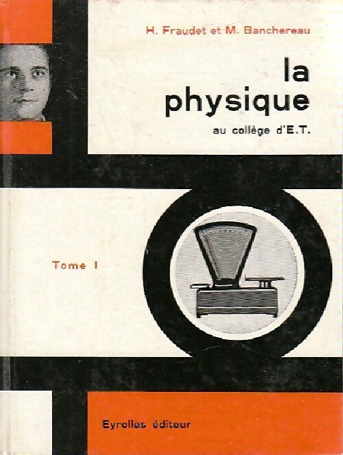La physique au collège d'E.T. Tome I - Henri Fraudet -  L'enseignement technique et professionnel - Livre