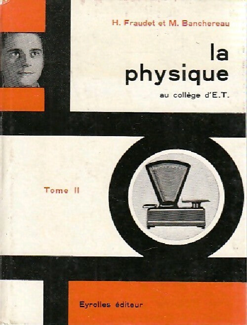 La physique au collège d'E.T. Tome II - Henri Fraudet -  L'enseignement technique et professionnel - Livre