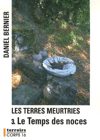 Livrenpoche : Les terres meurtries Tome III : Le temps des noces - Daniel Bernier - Livre
