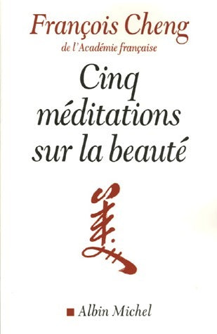 Livrenpoche : Cinq méditations sur la beauté - François Cheng - Livre