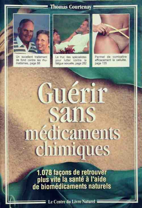 Livrenpoche : Guérir sans médicaments chimiques - Thomas Courtenay - Livre