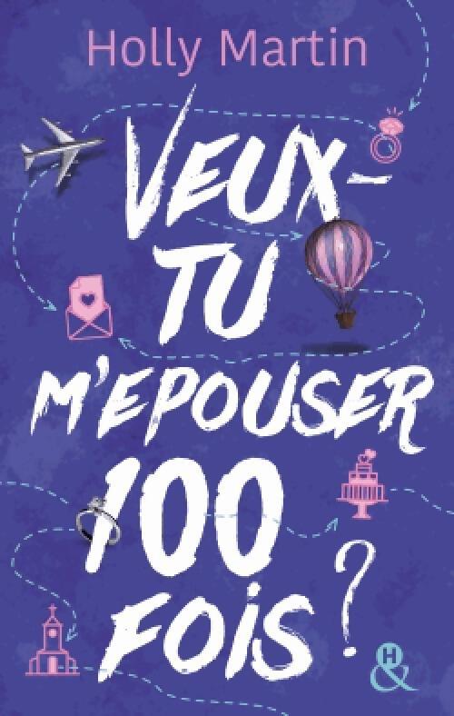Livrenpoche : Veux-tu m'épouser 100 fois - Holly Martin - Livre