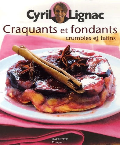 Livrenpoche : Craquants et fondants, crumbles et tatins - Cyril Lignac - Livre