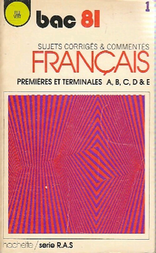 Livrenpoche : Français, premières et terminales séries A, B, C, D & E. Sujets et corrigés Bac 1981 - Collectif - Livre