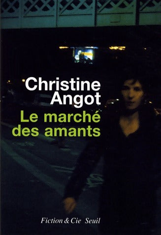 Livrenpoche : Le marché des amants - Christine Angot - Livre