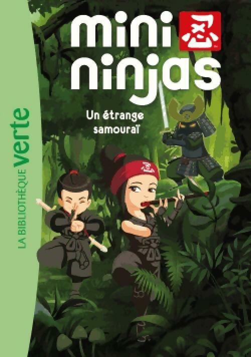 Mini-ninjas Tome III : Un étrange samouraï - Inconnu -  Bibliothèque verte (série actuelle) - Livre