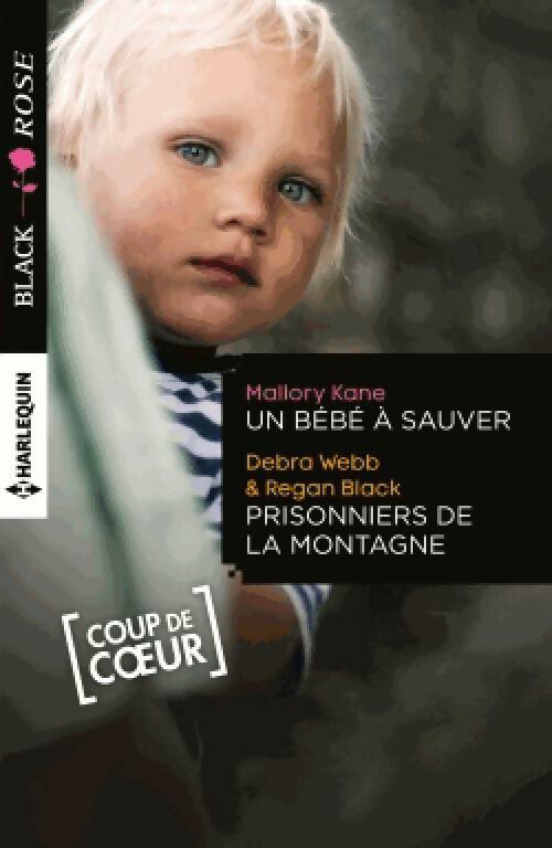 Livrenpoche : Un bébé à sauver / Prisonniers de la montagne - Debra Webb, Mallory Kane, Regan Black - Livre
