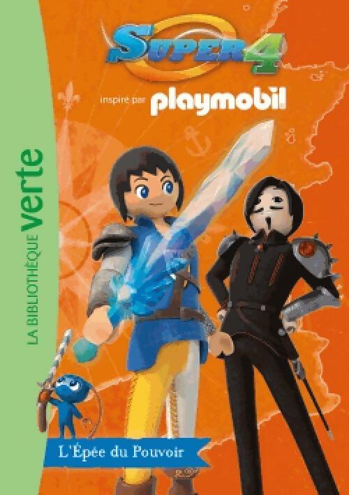 Playmobil Super 4 Tome XI : L'épée du pouvoir - Inconnu -  Bibliothèque verte (série actuelle) - Livre