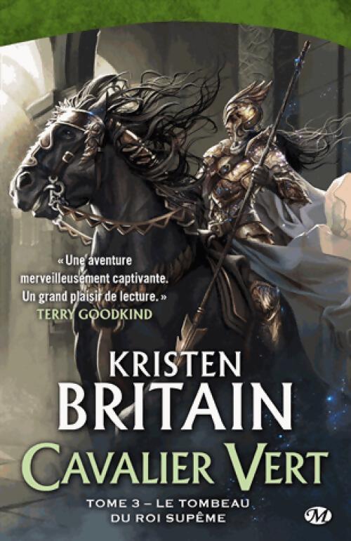 Cavalier vert Tome III : Le tombeau du rois suprême - Kristen Britain - Livre