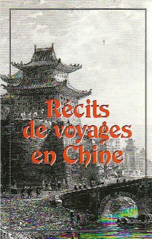 Livrenpoche : Récits de voyage en Chine - Collectif - Livre