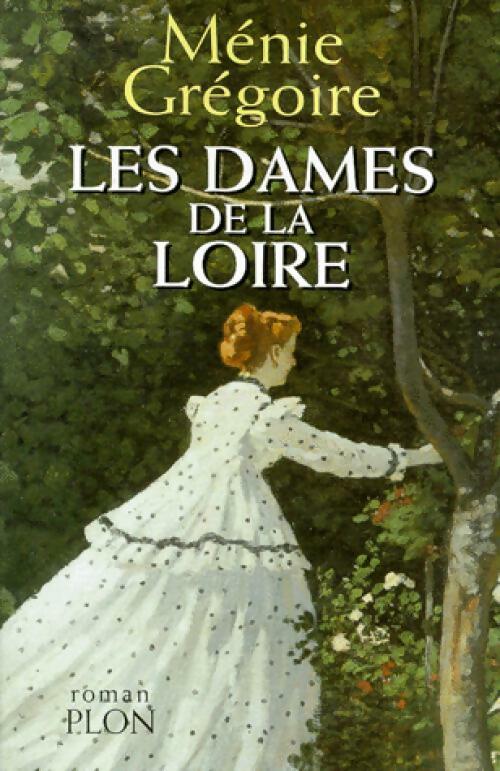 Livrenpoche : Les dames de la Loire Tome I - Ménie Grégoire - Livre