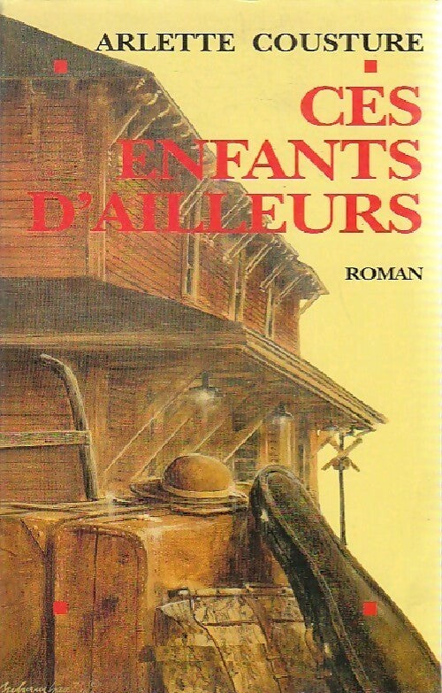 Livrenpoche : Ces enfants d'ailleurs - Arlette Cousture - Livre