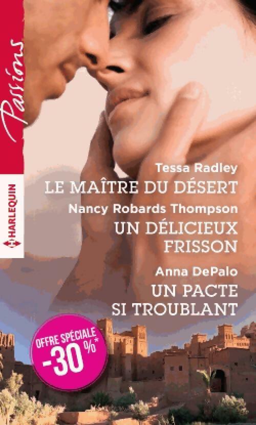 Livrenpoche : Le maître du désert / Un délicieux frisson / Un pacte si troublant - Anna Depalo, Tessa Radley, Nancy Robards-Thompson - Livre