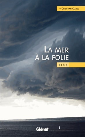 Livrenpoche : La mer à la folie - Christian Clères - Livre