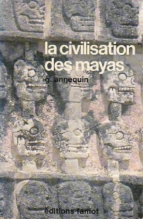 Livrenpoche : La civilisation des mayas - Guy Annequin - Livre