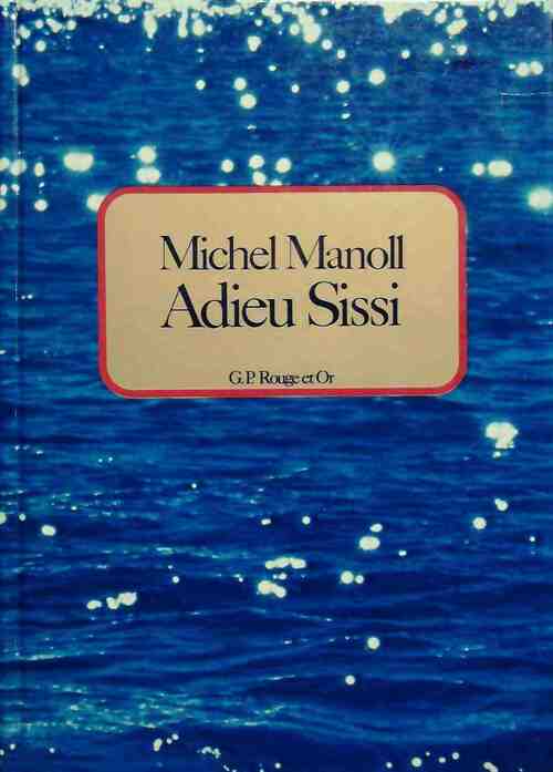 Livrenpoche : Adieu, Sissi ! - Michel Manoll - Livre