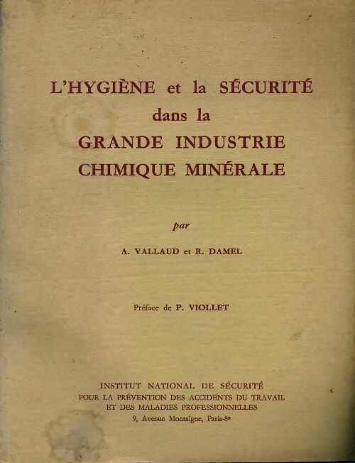 Livrenpoche : L'hygiène et la sécurité dans la grande industrie chimique minérale - André Vallaud - Livre