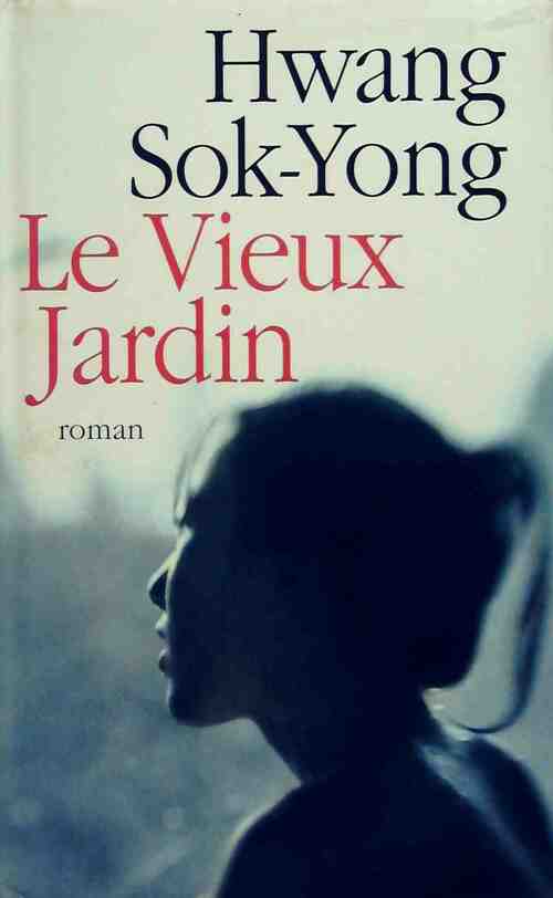 Livrenpoche : Le vieux jardin - Hwang Sok-Yong - Livre