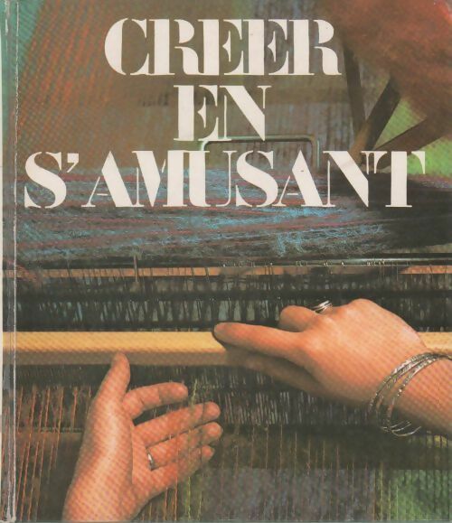 Livrenpoche : Créer en s'amusant - Collectif - Livre