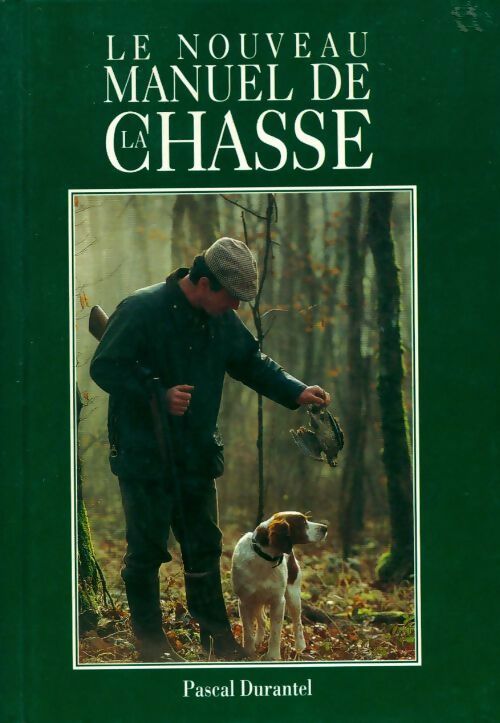 Livrenpoche : Le nouveau manuel de la chasse - Pascal Durantel - Livre