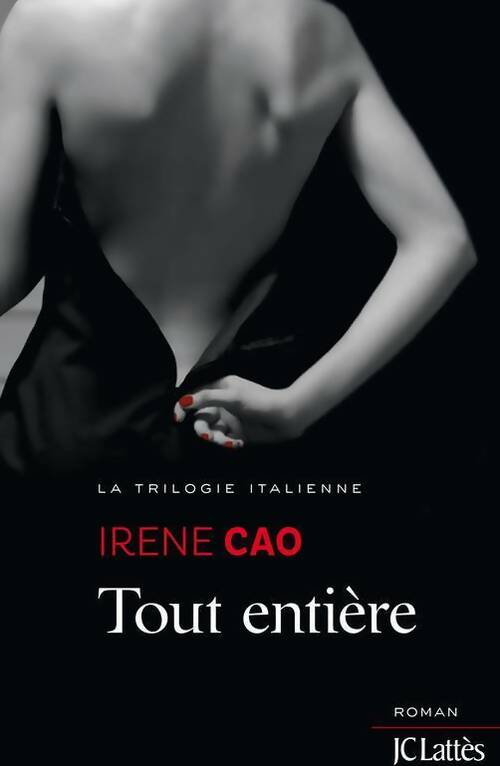 Livrenpoche : La trilogie italienne Tome III : Toute entière - Irene Cao - Livre