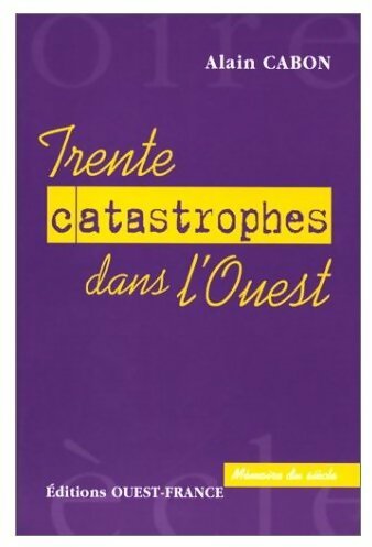 Livrenpoche : Trente catastrophes dans l'ouest - Alain Cabon - Livre