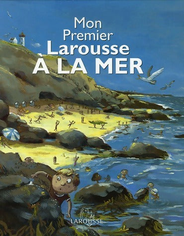 Livrenpoche : Mon premier Larousse A la mer - Benoît Delalandre - Livre