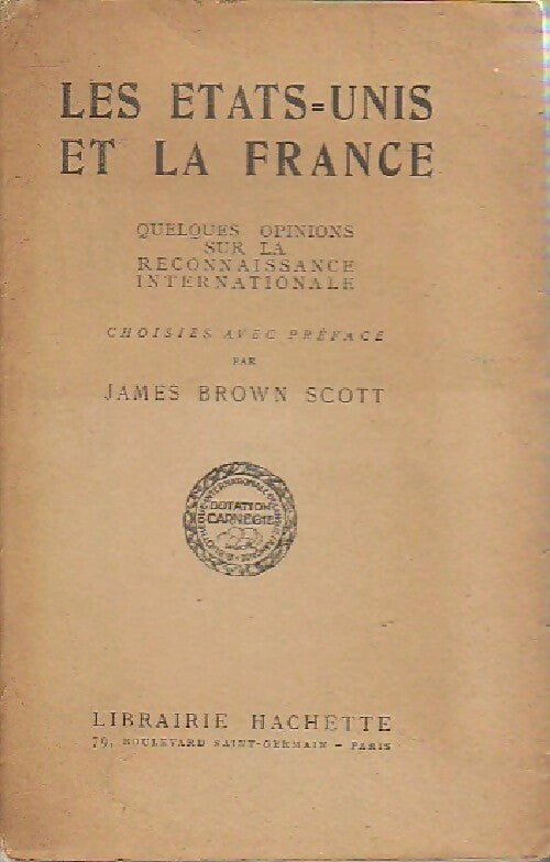 Les Etats-Unis et la France - James Brown Scott -  Hachette poches divers - Livre