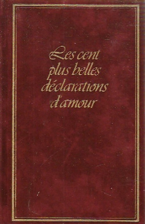 Livrenpoche : Les cent plus belles déclarations d'amour - Collectif - Livre
