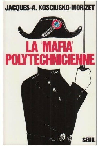 Livrenpoche : La mafia polytechnicienne - Jacques-Antoine Kosciusko-Morizet - Livre
