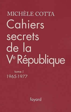 Livrenpoche : Cahiers secrets de la Ve République Tome I : 1965-1977 - Michèle Cotta - Livre