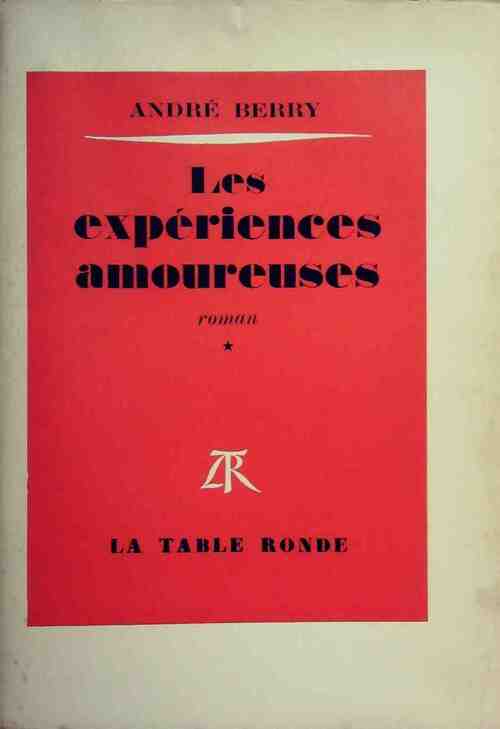 Livrenpoche : Les expériences amoureuses Tome I - André Berry - Livre