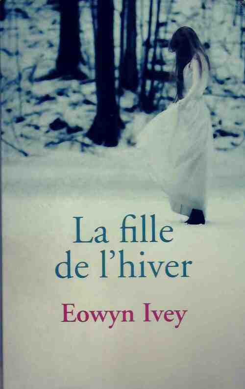Livrenpoche : La fille de l'hiver - Eowyn Ivey - Livre