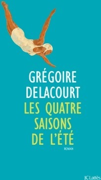 Livrenpoche : Les quatre saisons de l'été - Grégoire Delacourt - Livre