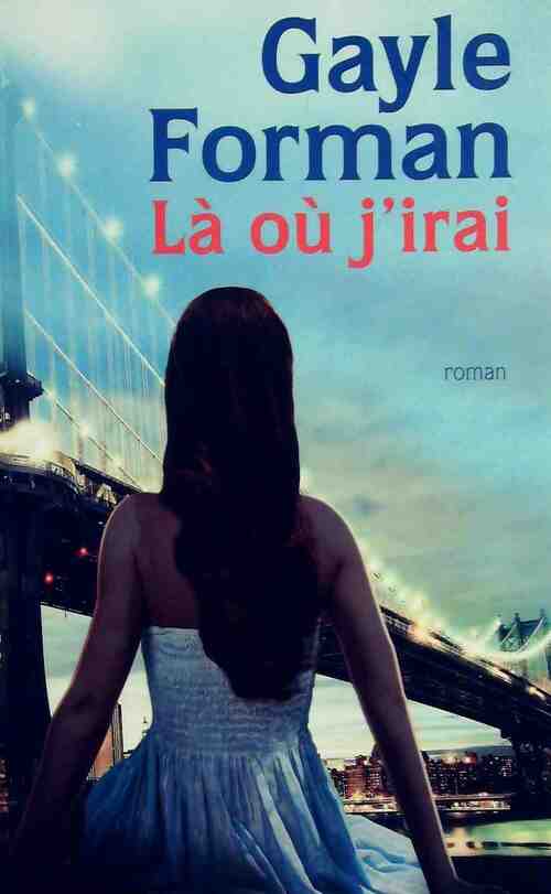 Livrenpoche : Là ou j'irai - Gayle Forman - Livre