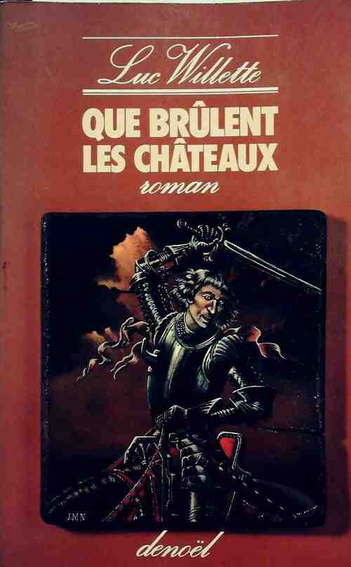Livrenpoche : Que brûlent les chateaux - Luc Willette - Livre