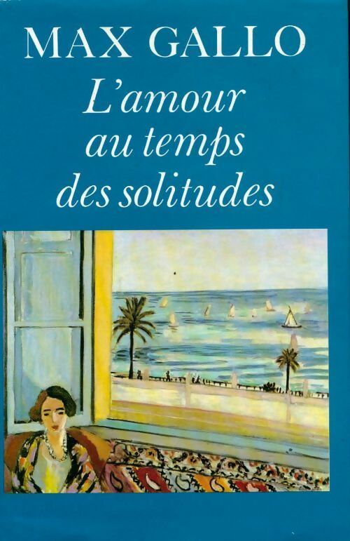 Livrenpoche : L'amour au temps des solitudes - Max Gallo - Livre